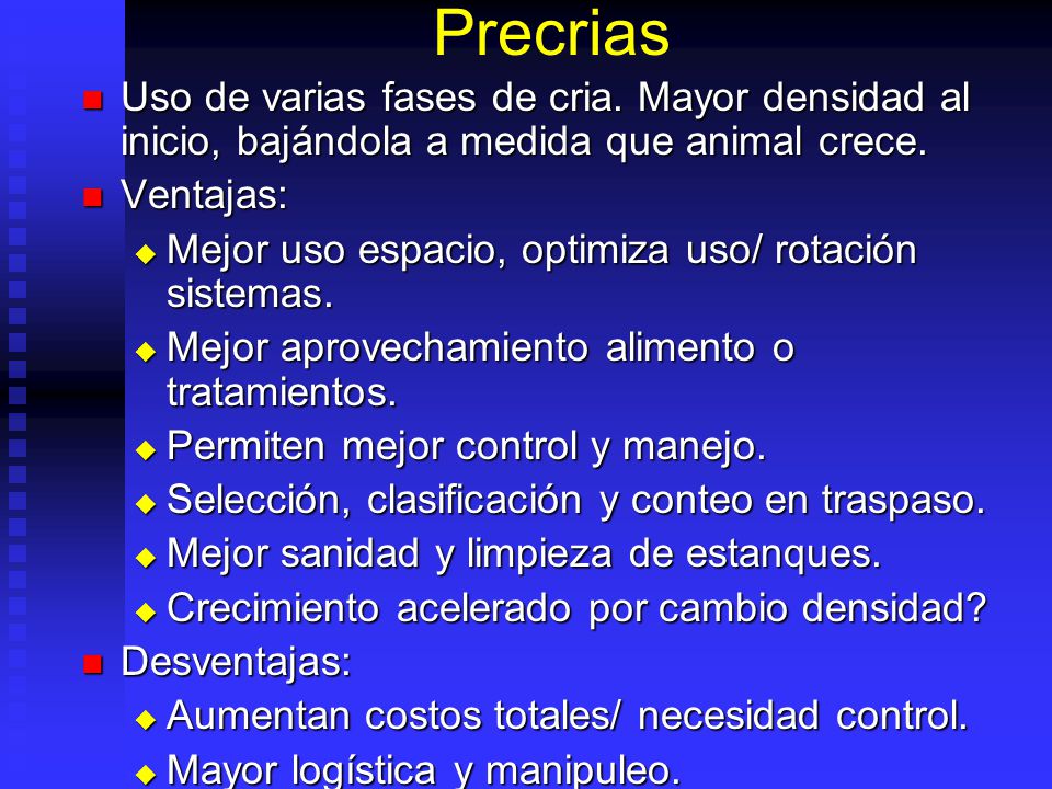 Precrias Uso de varias fases de cria. Mayor densidad al inicio, bajándola a medida que animal crece.