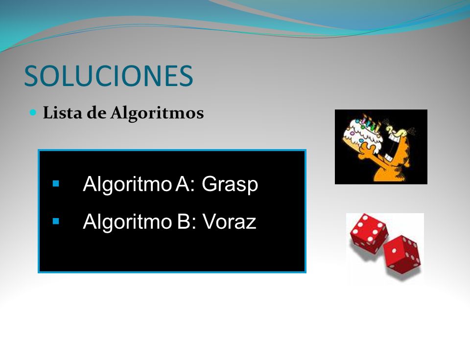 SOLUCIONES Lista de Algoritmos Algoritmo A: Grasp Algoritmo B: Voraz