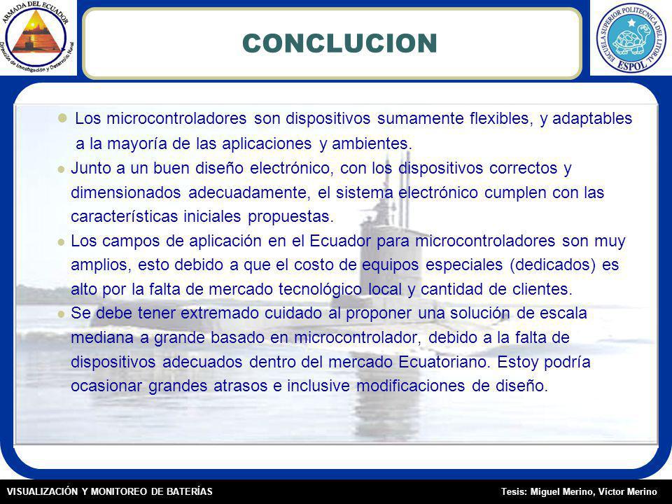 CONCLUCION Los microcontroladores son dispositivos sumamente flexibles, y adaptables. a la mayoría de las aplicaciones y ambientes.