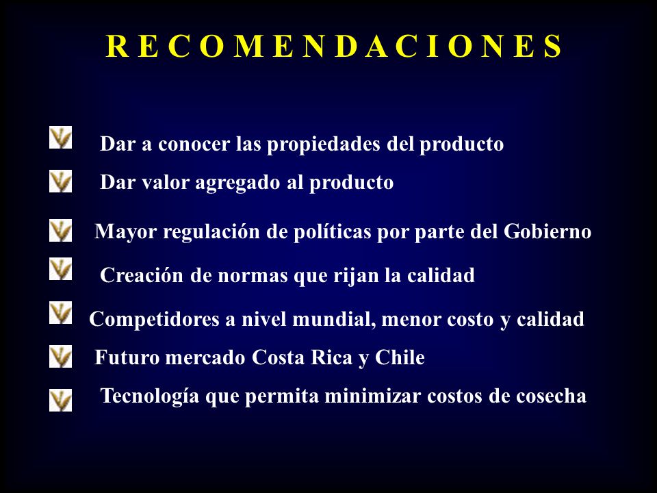 R E C O M E N D A C I O N E S Dar a conocer las propiedades del producto. Dar valor agregado al producto.