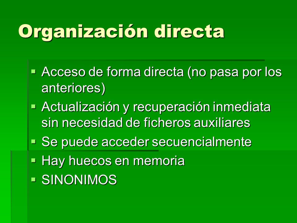Organización directa Acceso de forma directa (no pasa por los anteriores)
