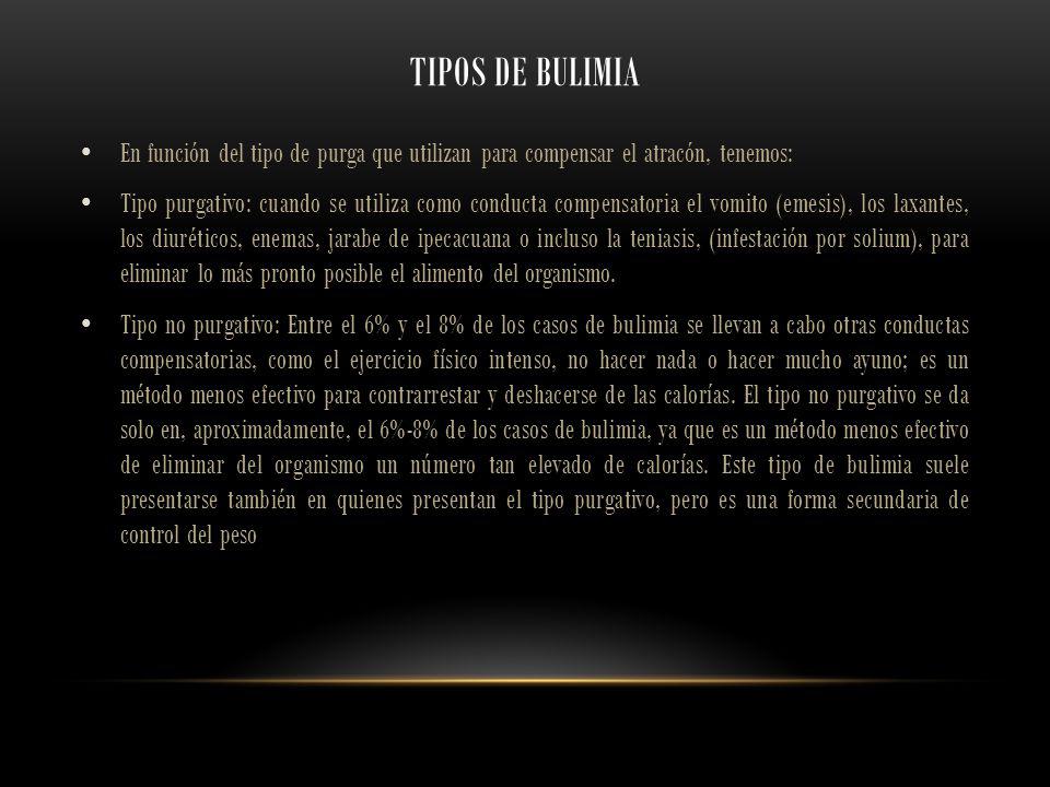 Tipos de bulimia En función del tipo de purga que utilizan para compensar el atracón, tenemos: