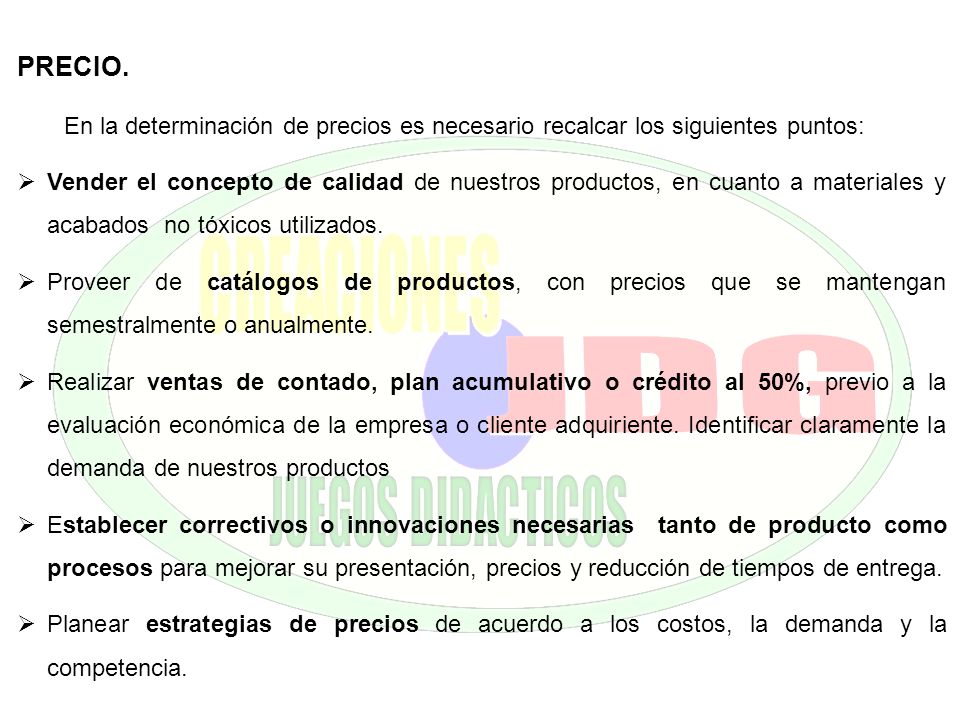 PRECIO. En la determinación de precios es necesario recalcar los siguientes puntos: