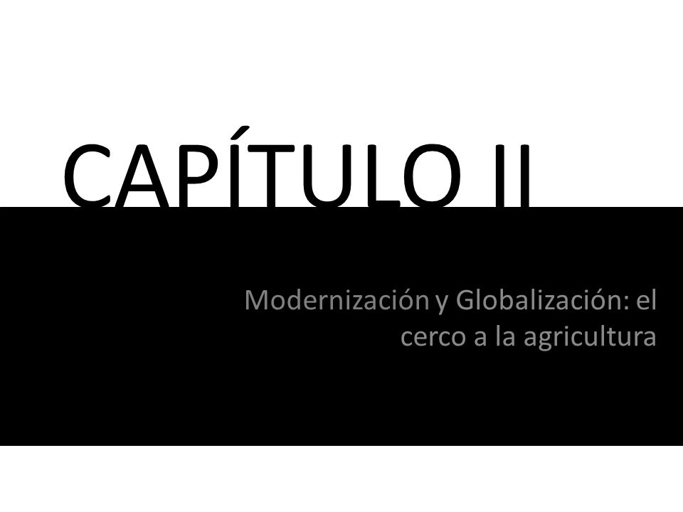 Modernización y Globalización: el cerco a la agricultura