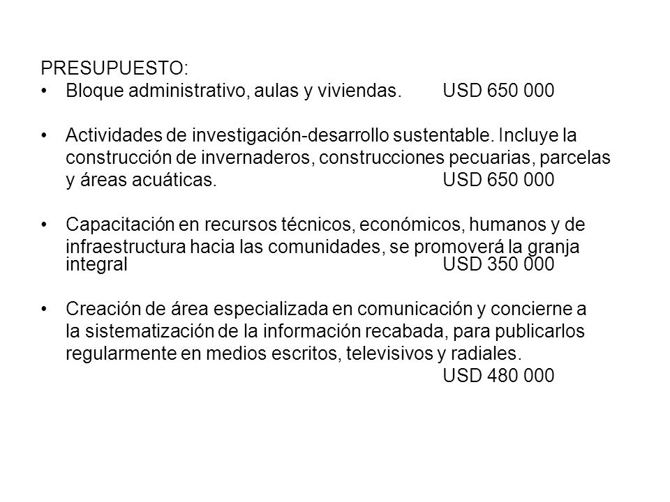 PRESUPUESTO: Bloque administrativo, aulas y viviendas. USD Actividades de investigación-desarrollo sustentable. Incluye la.
