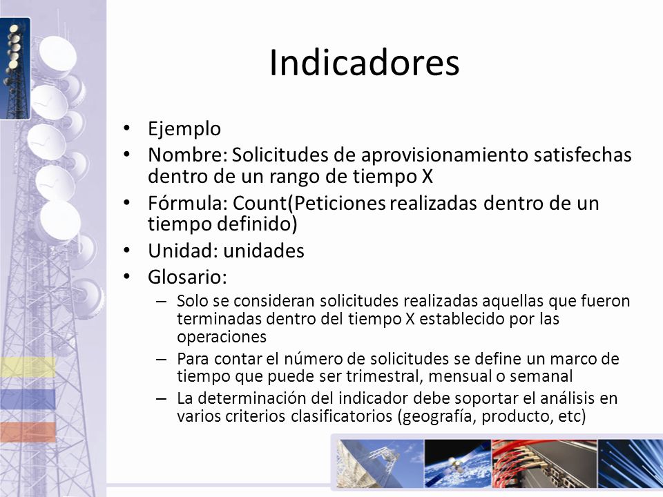 Indicadores Ejemplo. Nombre: Solicitudes de aprovisionamiento satisfechas dentro de un rango de tiempo X.
