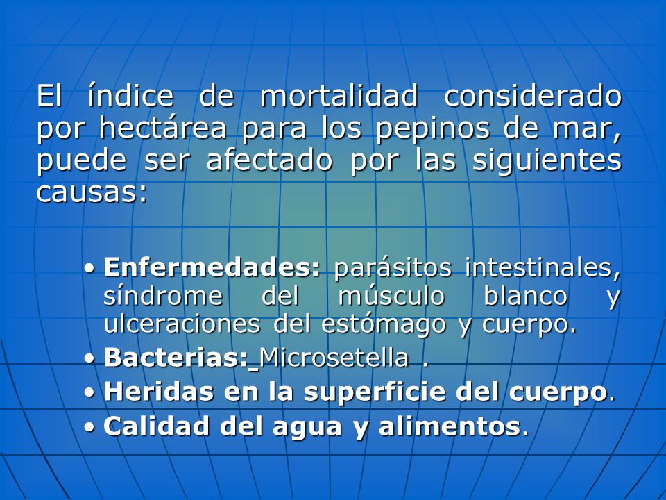 El índice de mortalidad considerado por hectárea para los pepinos de mar, puede ser afectado por las siguientes causas: