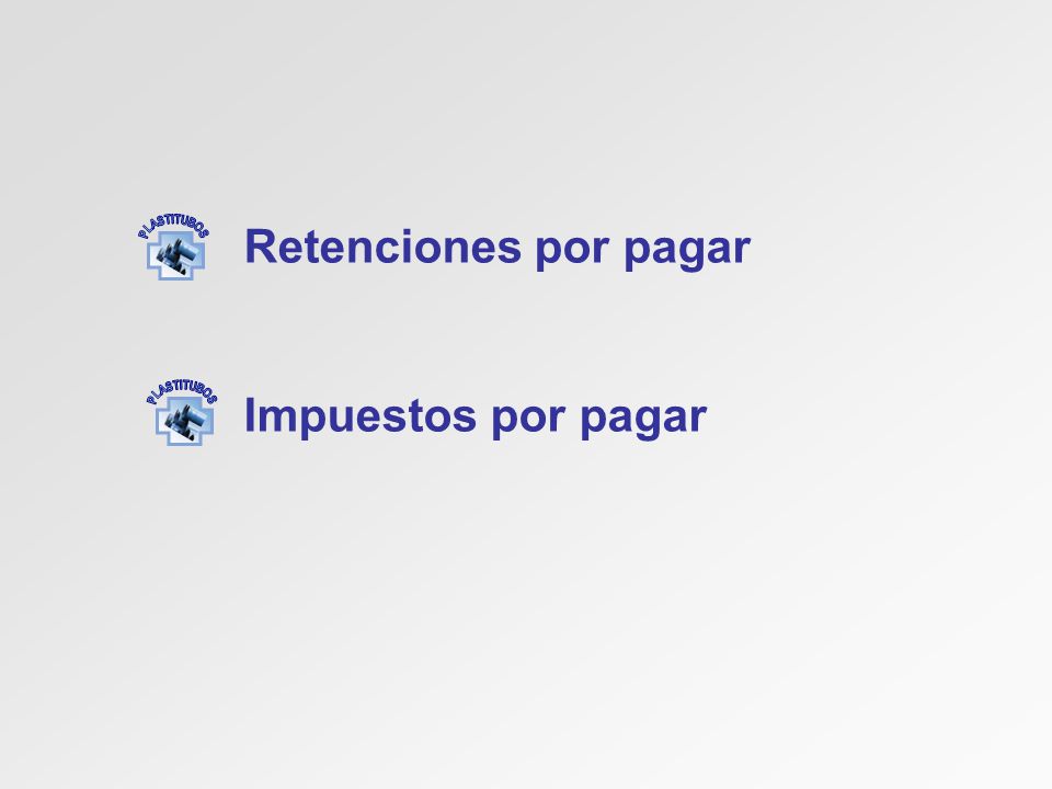 Retenciones por pagar Impuestos por pagar PLASTITUBOS PLASTITUBOS