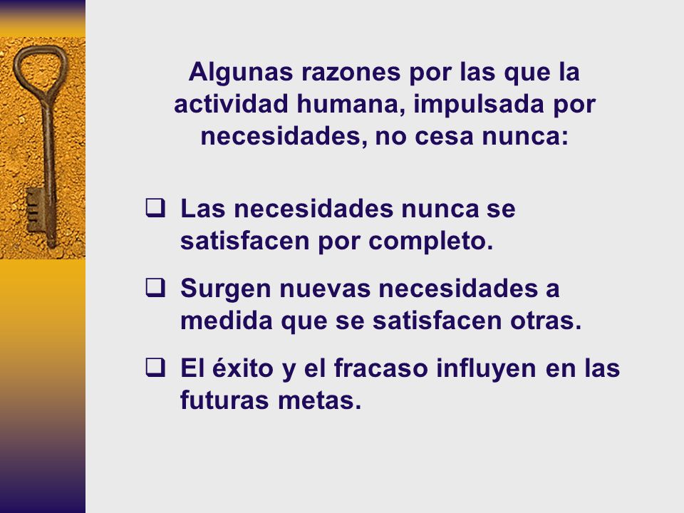 Algunas razones por las que la actividad humana, impulsada por necesidades, no cesa nunca: