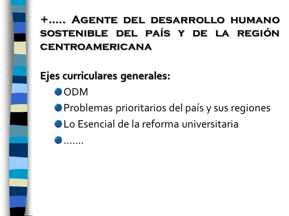 +….. Agente del desarrollo humano sostenible del país y de la región centroamericana