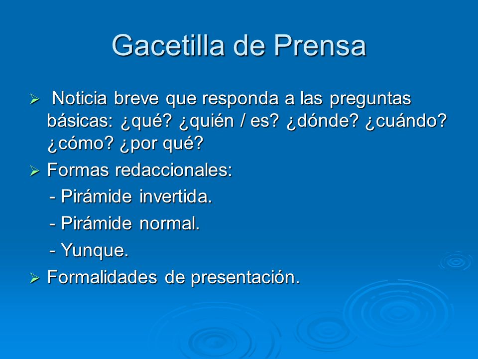Gacetilla de Prensa Noticia breve que responda a las preguntas básicas: ¿qué ¿quién / es ¿dónde ¿cuándo ¿cómo ¿por qué