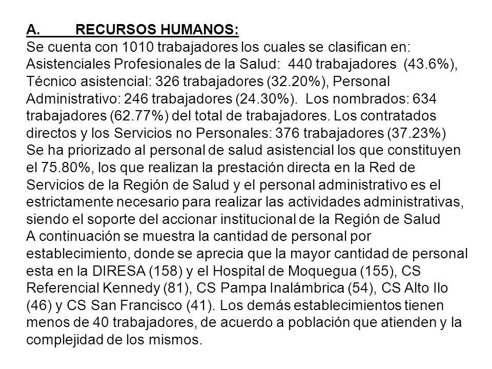A. RECURSOS HUMANOS: Se cuenta con 1010 trabajadores los cuales se clasifican en: