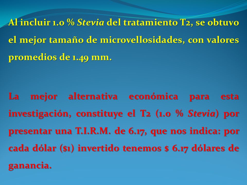 Al incluir 1.0 % Stevia del tratamiento T2, se obtuvo el mejor tamaño de microvellosidades, con valores promedios de 1.49 mm.