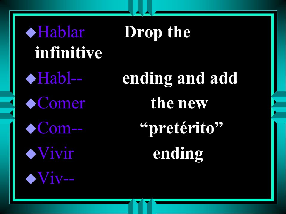 Hablar Drop the infinitive
