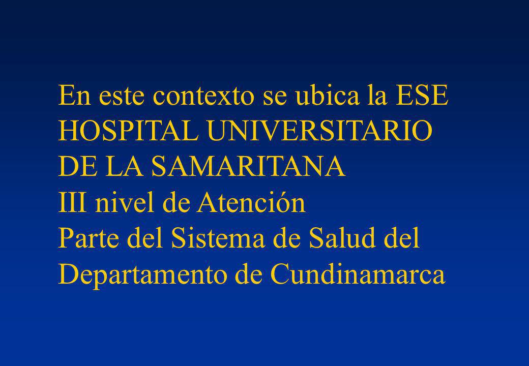 En este contexto se ubica la ESE HOSPITAL UNIVERSITARIO DE LA SAMARITANA