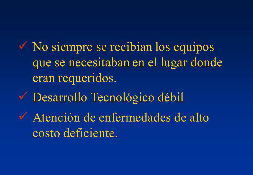 No siempre se recibían los equipos que se necesitaban en el lugar donde eran requeridos.