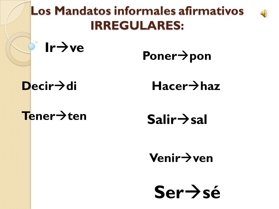 Los Mandatos informales afirmativos IRREGULARES: