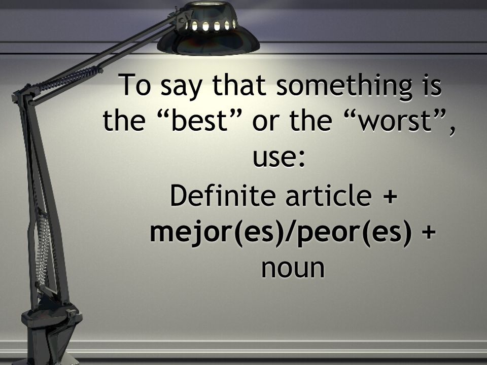To say that something is the best or the worst , use: