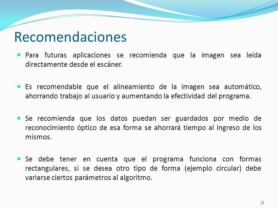 Recomendaciones Para futuras aplicaciones se recomienda que la imagen sea leída directamente desde el escáner.