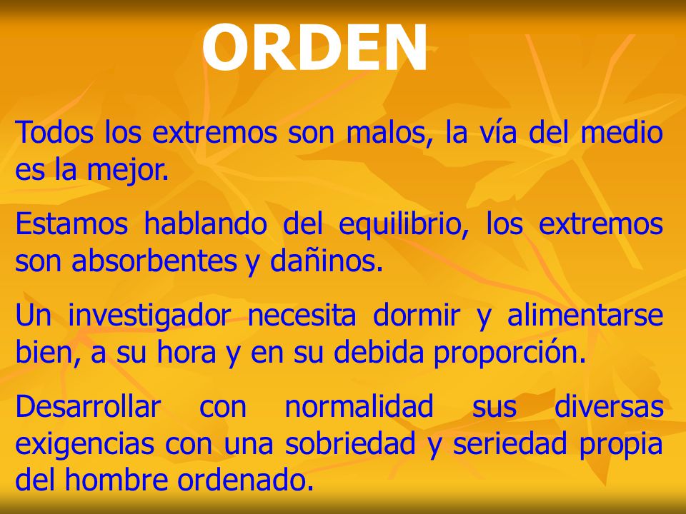 ORDEN Todos los extremos son malos, la vía del medio es la mejor.