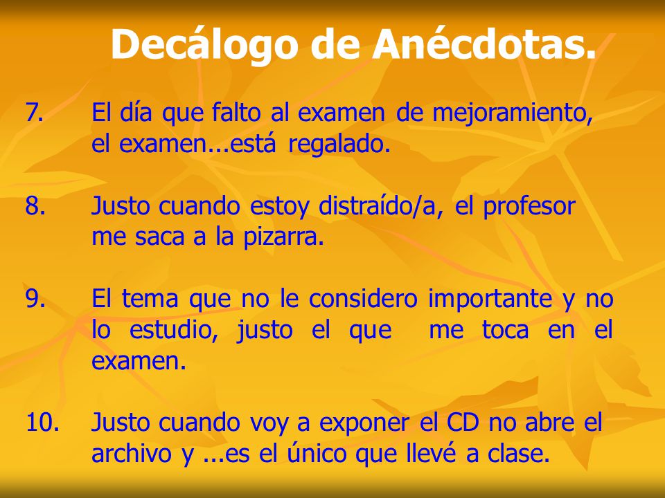 Decálogo de Anécdotas. 7. El día que falto al examen de mejoramiento, el examen...está regalado.