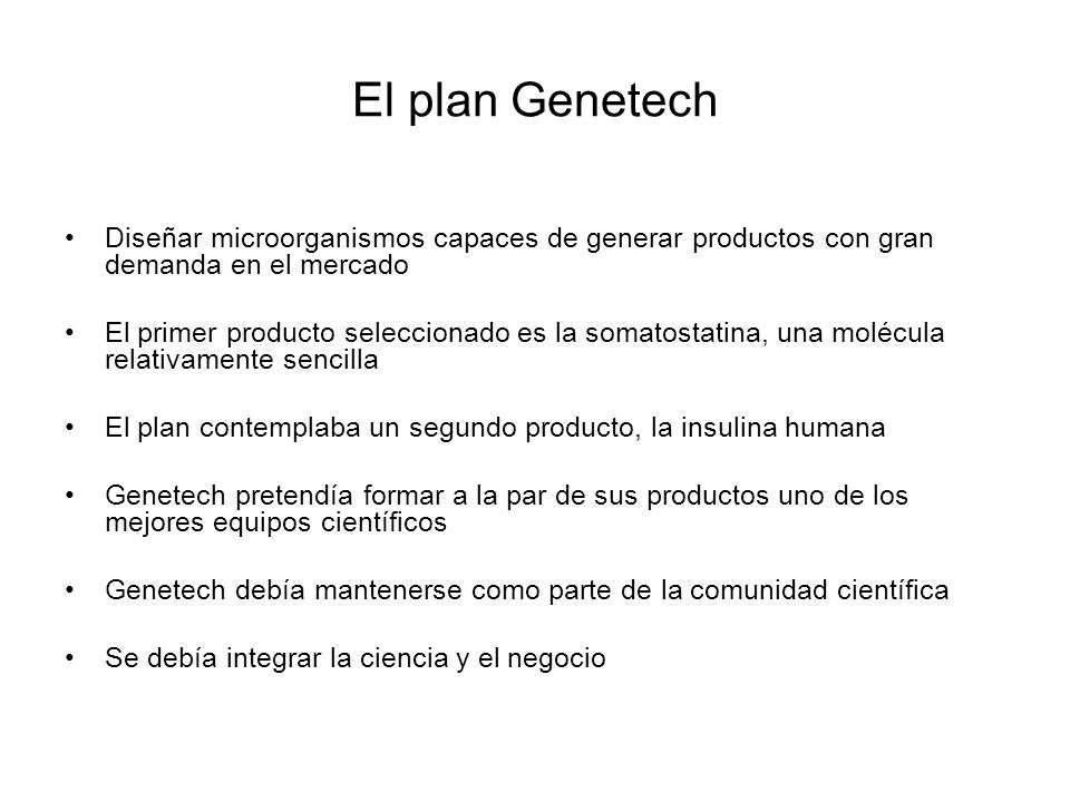 El plan Genetech Diseñar microorganismos capaces de generar productos con gran demanda en el mercado.