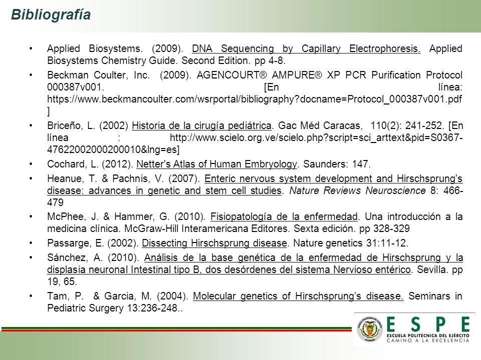 Bibliografía Applied Biosystems. (2009). DNA Sequencing by Capillary Electrophoresis. Applied Biosystems Chemistry Guide. Second Edition. pp 4-8.
