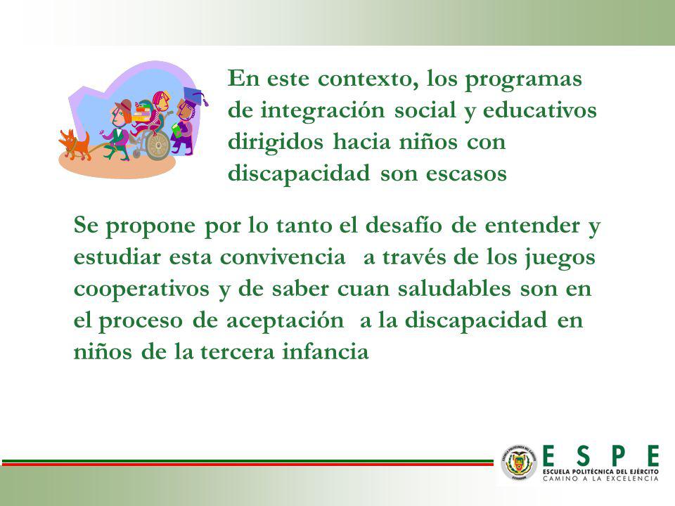 En este contexto, los programas de integración social y educativos dirigidos hacia niños con discapacidad son escasos