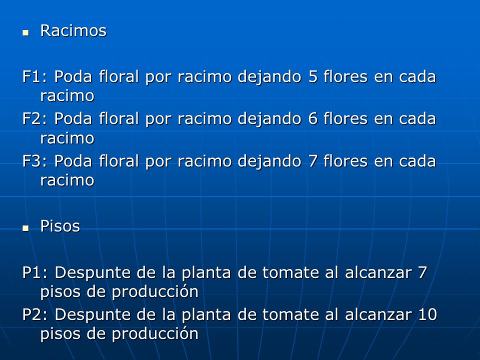 Racimos F1: Poda floral por racimo dejando 5 flores en cada racimo. F2: Poda floral por racimo dejando 6 flores en cada racimo.