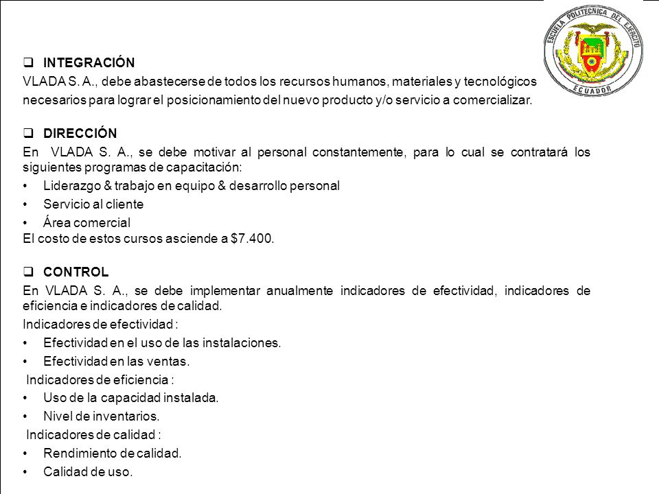 INTEGRACIÓN VLADA S. A., debe abastecerse de todos los recursos humanos, materiales y tecnológicos.