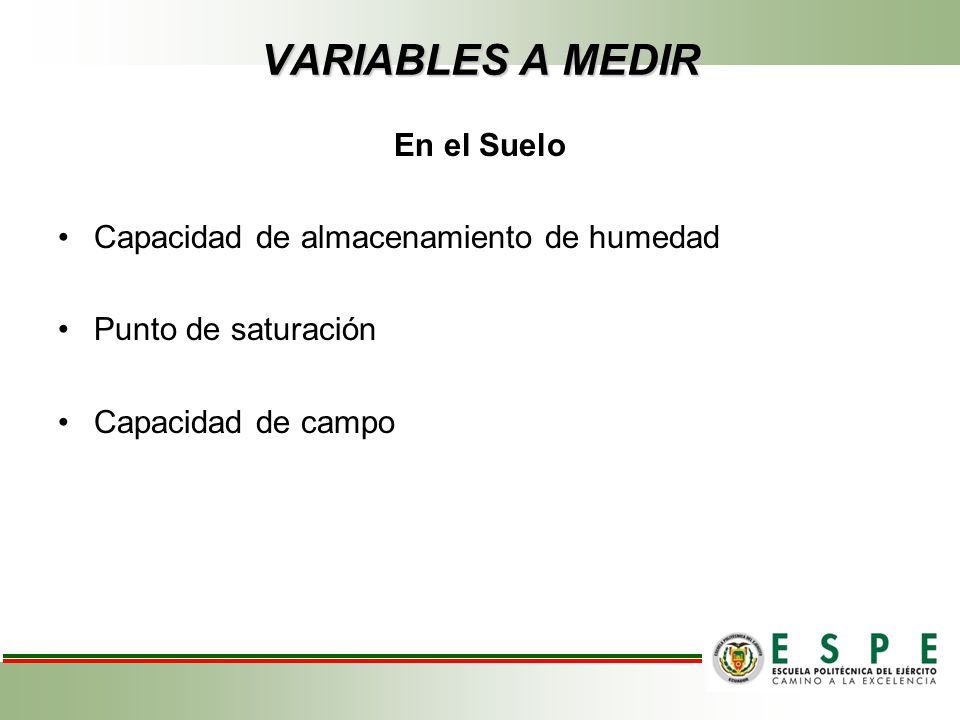 VARIABLES A MEDIR En el Suelo Capacidad de almacenamiento de humedad
