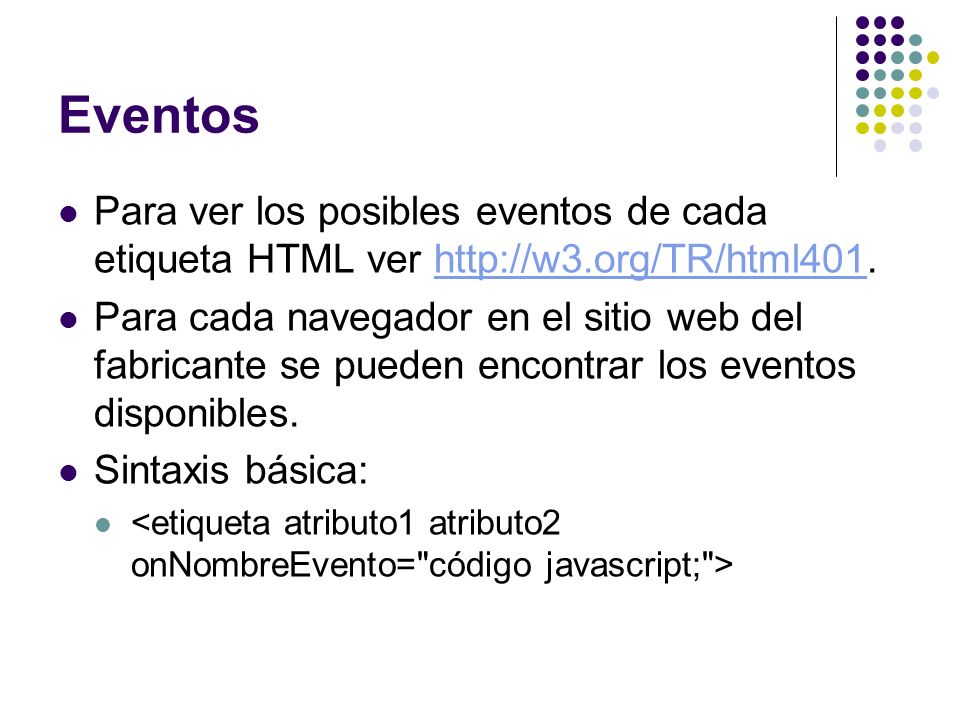Eventos Para ver los posibles eventos de cada etiqueta HTML ver
