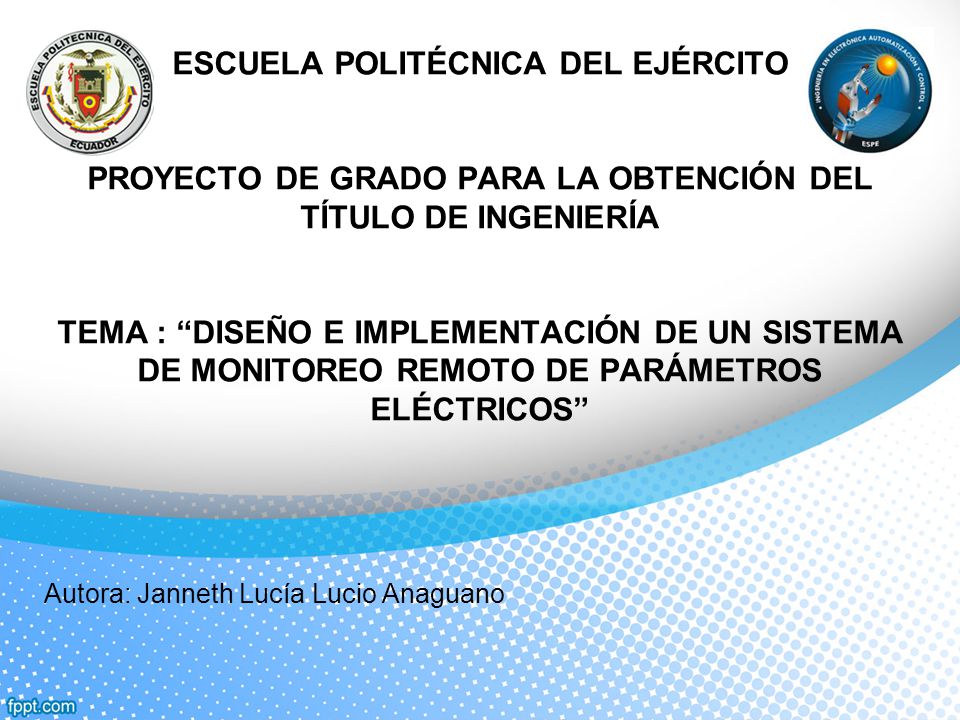 ESCUELA POLITÉCNICA DEL EJÉRCITO PROYECTO DE GRADO PARA LA OBTENCIÓN DEL TÍTULO DE INGENIERÍA TEMA : DISEÑO E IMPLEMENTACIÓN DE UN SISTEMA DE MONITOREO REMOTO DE PARÁMETROS ELÉCTRICOS
