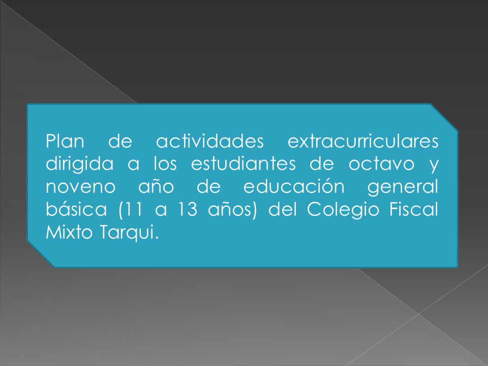 Plan de actividades extracurriculares dirigida a los estudiantes de octavo y noveno año de educación general básica (11 a 13 años) del Colegio Fiscal Mixto Tarqui.