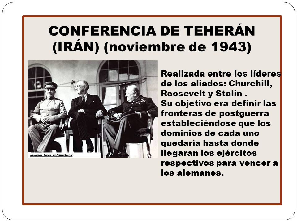 CONFERENCIA DE TEHERÁN (IRÁN) (noviembre de 1943)