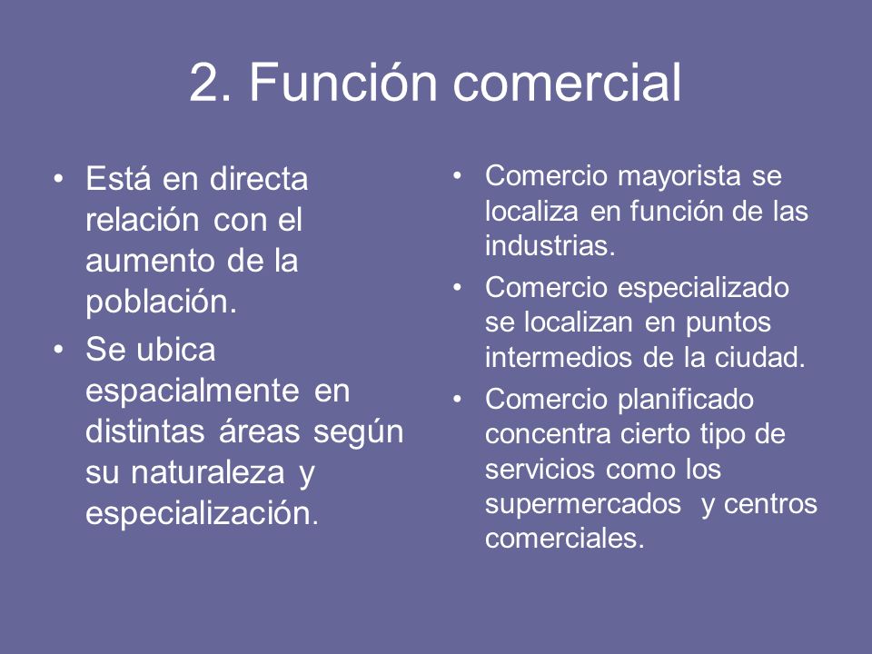 2. Función comercial Está en directa relación con el aumento de la población.