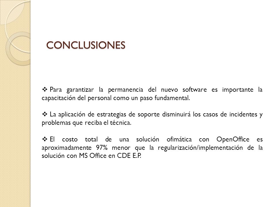 CONCLUSIONES Para garantizar la permanencia del nuevo software es importante la capacitación del personal como un paso fundamental.