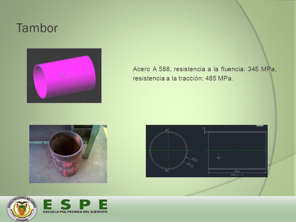 Tambor Acero A 588, resistencia a la fluencia: 345 MPa, resistencia a la tracción: 485 MPa.