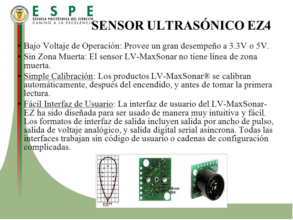 SENSOR ULTRASÓNICO EZ4 Bajo Voltaje de Operación: Provee un gran desempeño a 3.3V o 5V.