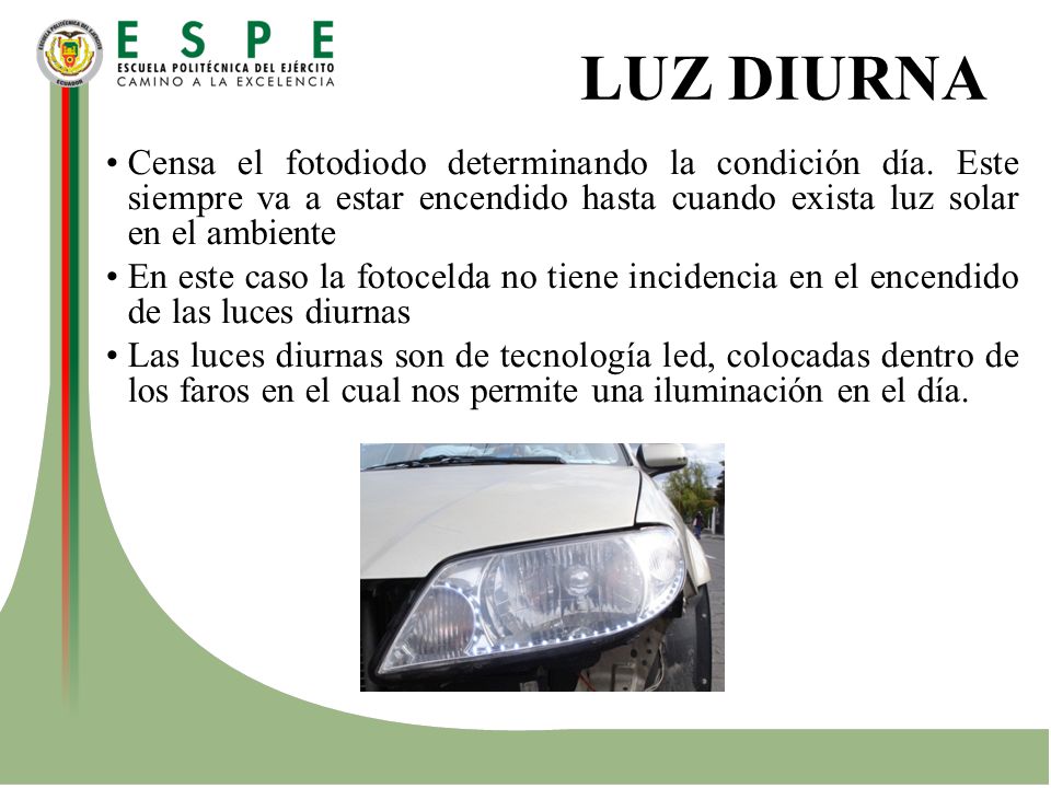 LUZ DIURNA Censa el fotodiodo determinando la condición día. Este siempre va a estar encendido hasta cuando exista luz solar en el ambiente.