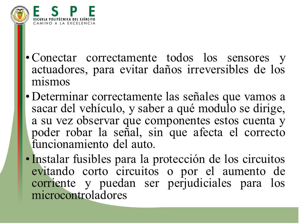 Conectar correctamente todos los sensores y actuadores, para evitar daños irreversibles de los mismos