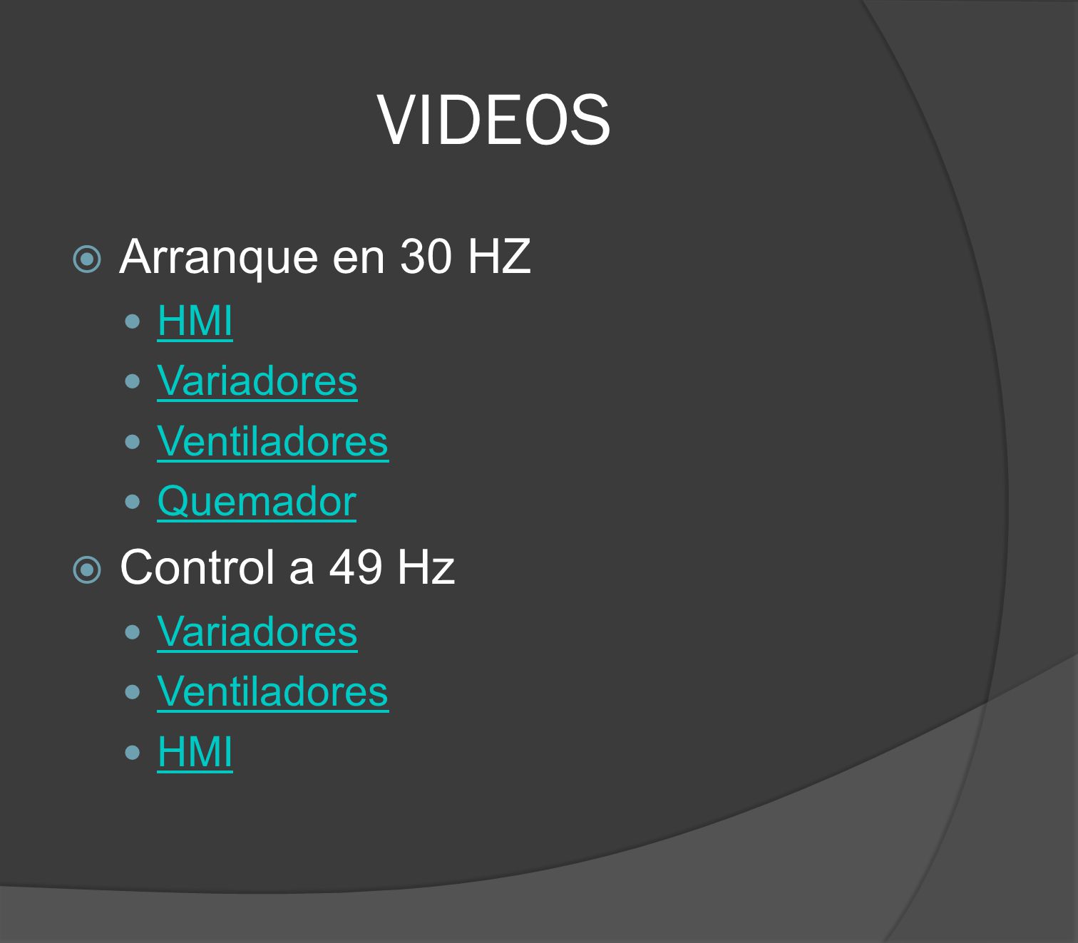 VIDEOS Arranque en 30 HZ Control a 49 Hz HMI Variadores Ventiladores