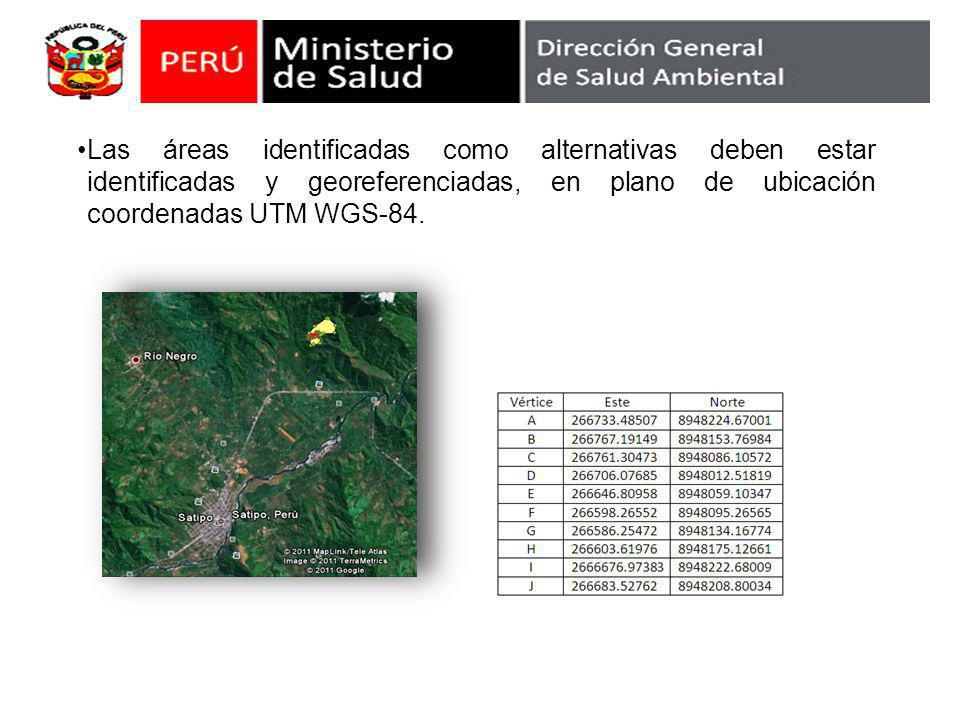 Las áreas identificadas como alternativas deben estar identificadas y georeferenciadas, en plano de ubicación coordenadas UTM WGS-84.