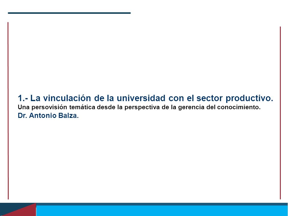 1.- La vinculación de la universidad con el sector productivo.