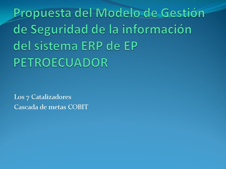 Propuesta del Modelo de Gestión de Seguridad de la información del sistema ERP de EP PETROECUADOR