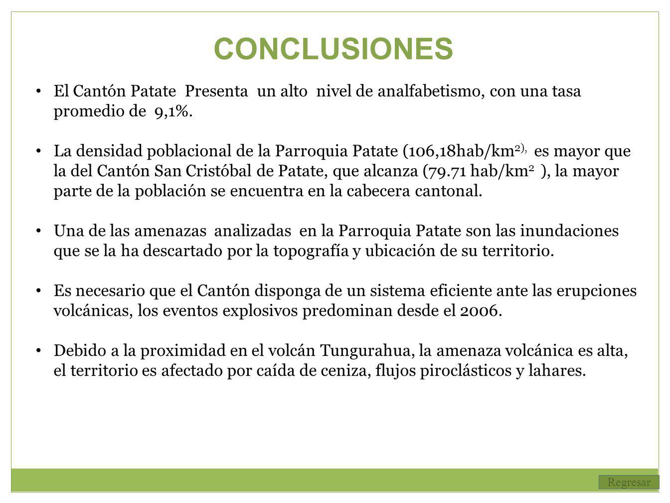 CONCLUSIONES El Cantón Patate Presenta un alto nivel de analfabetismo, con una tasa promedio de 9,1%.