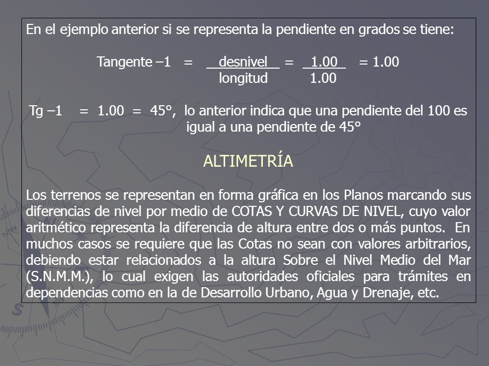 En el ejemplo anterior si se representa la pendiente en grados se tiene: