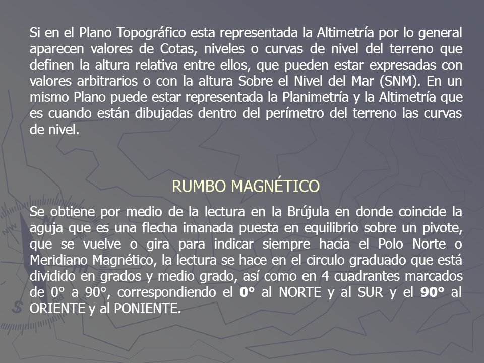 Si en el Plano Topográfico esta representada la Altimetría por lo general aparecen valores de Cotas, niveles o curvas de nivel del terreno que definen la altura relativa entre ellos, que pueden estar expresadas con valores arbitrarios o con la altura Sobre el Nivel del Mar (SNM). En un mismo Plano puede estar representada la Planimetría y la Altimetría que es cuando están dibujadas dentro del perímetro del terreno las curvas de nivel.
