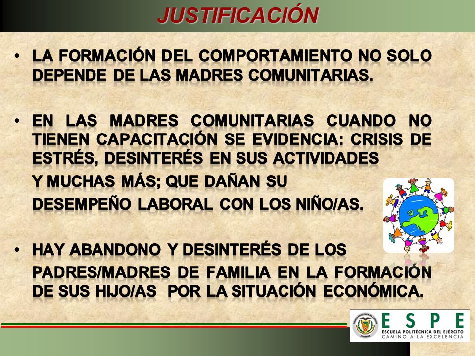 JUSTIFICACIÓN La formación del comportamiento no solo depende de las madres comunitarias.