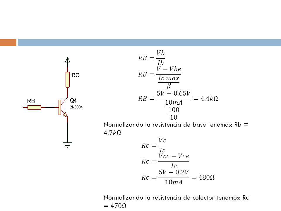 𝑅𝐵= 𝑉𝑏 𝐼𝑏 𝑅𝐵= 𝑉−𝑉𝑏𝑒 𝐼𝑐 𝑚𝑎𝑥 𝛽 𝑅𝐵= 5𝑉−0.65𝑉 10𝑚𝐴 =4.4𝑘Ω